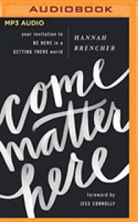 Come Matter Here : Your Invitation to Be Here in a Getting There World （MP3 UNA）