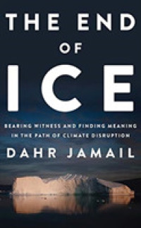The End of Ice (7-Volume Set) : Bearing Witness and Finding Meaning in the Path of Climate Disruption （Unabridged）