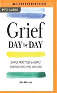 Grief Day by Day : Simple Practices and Daily Guidance for Living with Loss （MP3 UNA）