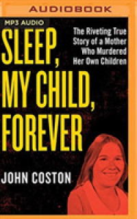 Sleep, My Child, Forever : The Riveting True Story of a Mother Who Murdered Her Own Children （MP3 UNA）
