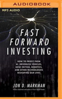 Fast Forward Investing : How to Profit from Ai, Driverless Vehicles, Gene Editing, Robotics, and Other Technologies Reshaping Our Lives （MP3 UNA）