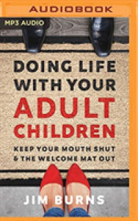 Doing Life with Your Adult Children : Keep Your Mouth Shut & the Welcome Mat Out （MP3 UNA）