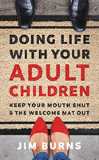 Doing Life with Your Adult Children (8-Volume Set) : Keep Your Mouth Shut and the Welcome Mat Out （Unabridged）