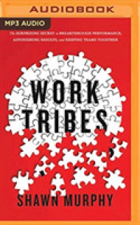 Work Tribes : The Surprising Secret to Breakthrough Performance, Astonishing Results, and Keeping Teams Together （MP3 UNA）