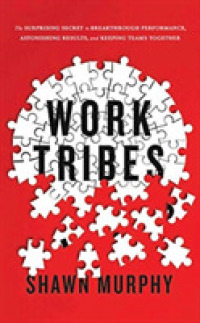 Work Tribes (5-Volume Set) : The Surprising Secret to Breakthrough Performance, Astonishing Results, and Keeping Teams Together （Unabridged）