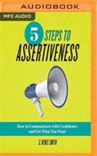 5 Steps to Assertiveness : How to Communicate with Confidence and Get What You Want （MP3 UNA）