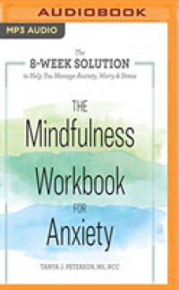 The Mindfulness Workbook for Anxiety : The 8-week Solution to Help You Manage Anxiety, Worry & Stress （MP3 UNA）