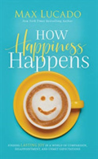 How Happiness Happens (4-Volume Set) : Finding Lasting Joy in a World of Comparison, Disappointment, and Unmet Expectations （Unabridged）
