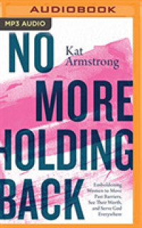 No More Holding Back : Emboldening Women to Move Past Barriers, See Their Worth, and Serve God Everywhere （MP3 UNA）