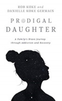 Prodigal Daughter (7-Volume Set) : A Family's Brave Journey through Addiction and Recovery （Unabridged）