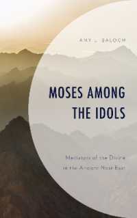 Moses among the Idols : Mediators of the Divine in the Ancient Near East