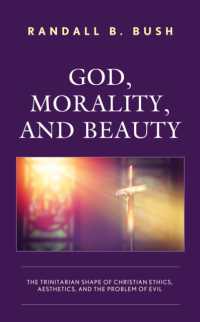 God, Morality, and Beauty : The Trinitarian Shape of Christian Ethics, Aesthetics, and the Problem of Evil