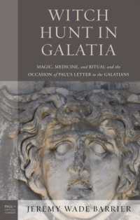 Witch Hunt in Galatia : Magic, Medicine, and Ritual and the Occasion of Paul's Letter to the Galatians (Paul in Critical Contexts)
