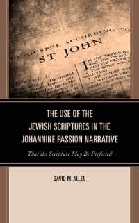 The Use of the Jewish Scriptures in the Johannine Passion Narrative : That the Scripture May Be Perfected (Interpreting Johannine Literature)