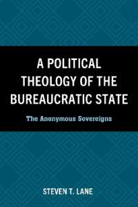A Political Theology of the Bureaucratic State : The Anonymous Sovereigns