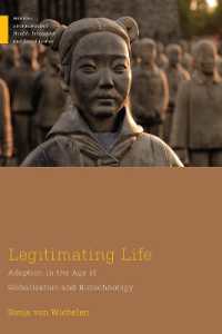 Legitimating Life : Adoption in the Age of Globalization and Biotechnology