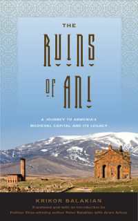 The Ruins of Ani : A Journey to Armenia's Medieval Capital and Its Legacy