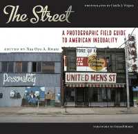 The Street : A Photographic Field Guide to American Inequality