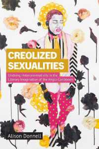 Creolized Sexualities : Undoing Heteronormativity in the Literary Imagination of the Anglo-Caribbean (Critical Caribbean Studies)