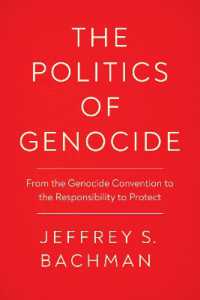 The Politics of Genocide : From the Genocide Convention to the Responsibility to Protect (Genocide, Political Violence, Human Rights)