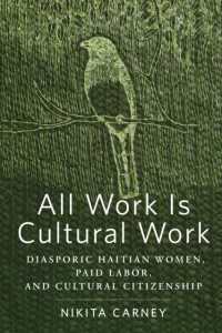 All Work Is Cultural Work : Diasporic Haitian Women, Paid Labor, and Cultural Citizenship (Inequality at Work: Perspectives on Race, Gender, Class, and Labor)