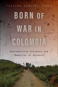 Born of War in Colombia : Reproductive Violence and Memories of Absence