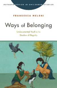 Ways of Belonging : Undocumented Youth in the Shadow of Illegality (Rutgers Series in Childhood Studies)