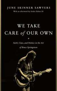 We Take Care of Our Own : Faith, Class, and Politics in the Art of Bruce Springsteen