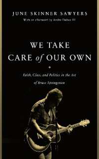 We Take Care of Our Own : Faith, Class, and Politics in the Art of Bruce Springsteen （Revised and Expanded, with an Afterword by Andre Dubus III）