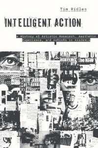 Intelligent Action : A History of Artistic Research, Aesthetic Experience, and Artists in Academia