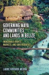 Governing Maya Communities and Lands in Belize : Indigenous Rights, Markets, and Sovereignties