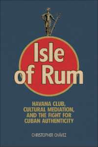 Isle of Rum : Havana Club, Cultural Mediation, and the Fight for Cuban Authenticity
