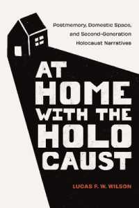 At Home with the Holocaust : Postmemory, Domestic Space, and Second-Generation Holocaust Narratives