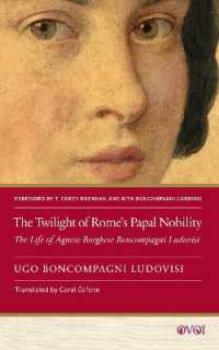 The Twilight of Rome's Papal Nobility : The Life of Agnese Borghese Boncompagni Ludovisi (Other Voices of Italy)