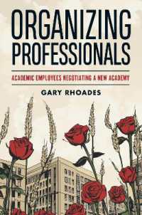 Organizing Professionals : Academic Employees Negotiating a New Academy
