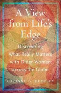 A View from Life's Edge : Discovering What Really Matters with Older Women Across the Globe (Global Perspectives on Aging)