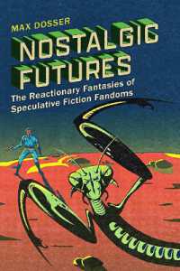 Nostalgic Futures : The Reactionary Fantasies of Speculative Fiction Fandoms