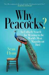 Why Peacocks? : An Unlikely Search for Meaning in the World's Most Magnificent Bird