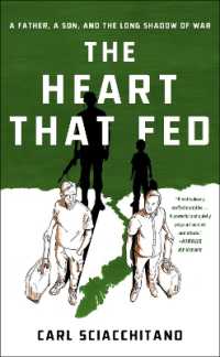 The Heart That Fed : A Father， a Son， and the Long Shadow of War