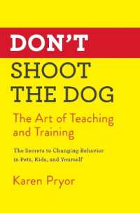 Don'T Shoot the Dog : The Art of Teaching and Training