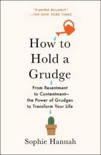 How to Hold a Grudge : From Resentment to Contentment--The Power of Grudges to Transform Your Life