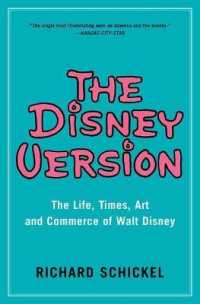 The Disney Version : The Life, Times, Art and Commerce of Walt Disney （Reissue）