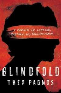 Blindfold : A Memoir of Capture， Torture， and Enlightenment