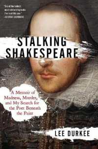 Stalking Shakespeare : A Memoir of Madness, Murder, and My Search for the Poet Beneath the Paint