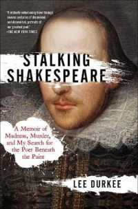 Stalking Shakespeare : A Memoir of Madness， Murder， and My Search for the Poet Beneath the Paint