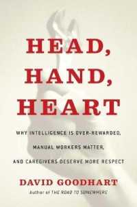 Head, Hand, Heart : Why Intelligence Is Over-Rewarded, Manual Workers Matter, and Caregivers Deserve More Respect
