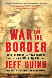 War on the Border : Villa, Pershing, the Texas Rangers, and an American Invasion