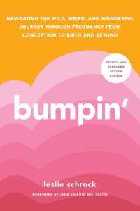 Bumpin' : The Modern Guide to Pregnancy: Navigating the Wild, Weird, and Wonderful Journey from Conception through Birth and Beyond