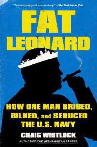 Fat Leonard : How One Man Bribed, Bilked, and Seduced the U.S. Navy