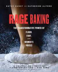 Rage Baking : The Transformative Power of Flour, Fury, and Women's Voices: A Cookbook
